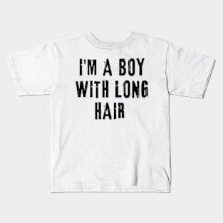 I'm A Boy With Long Hair Kids T-Shirt